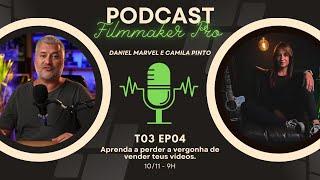 APRENDA A PERDER A VERGONHA DE VENDER TEUS VÍDEOS - PODCAST FILMMAKER PRO T3 EP4