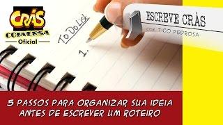 5 passos para ORGANIZAR ideias para fazer ROTEIRO - Escreve Crás