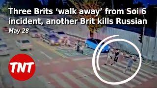 Three Brits ‘walk away’ from Soi 6 incident British man kills Russian - May 28