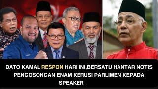 DATO KAMAL RESPON HARI INIBERSATU HANTAR NOTIS PENGOSONGAN ENAM KERUSI PARLIMEN KEPADA SPEAKER