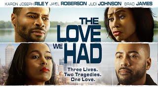 The Love We Had  Full Free Movie  Three Lives Two Tragedies  Brad James  Romance Drama