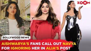 Aishwarya Rais fans SLAM Navya Nanda for IGNORING Mami in Alia Bhatts Paris fashion week post