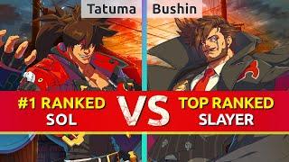 GGST ▰ Tatuma #1 Ranked Sol vs Bushin TOP Ranked Slayer. High Level Gameplay