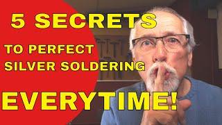 5 SECRETS TO PERFECT SILVER SOLDERING