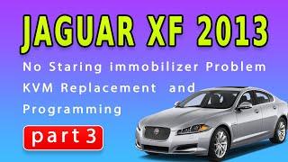 2013 Jaguar XF No Staring immobilizer Problem  KVM Replacement  and  Programming part 3