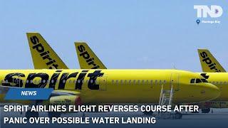 Spirit Airlines flight reverses course after panic over possible water landing