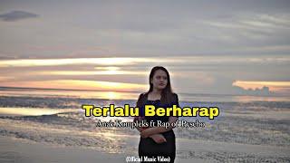 Anak kompleks - Terlalu Berharap ft Rap Of Psycho Official Music Video