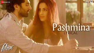 Pashmina - Lyrics Video  Fitoor  Aditya Roy Kapur Katrina Kaif  Amit Trivedi