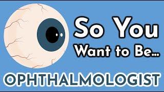 So You Want to Be an OPHTHALMOLOGIST Ep. 10