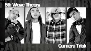 5th Wave Theory - Camera Trick w Download Link and Lyrics