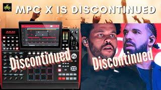 MPC X is Discontinued Drake & Weekend AI Discontinued