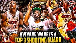 Why Dwyane Wade Is A TOP 3 SHOOTING GUARD OF ALL TIME