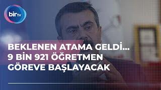 BEKLENEN ATAMA GELDİ... 9 BİN 921 ÖĞRETMEN GÖREVE BAŞLAYACAK