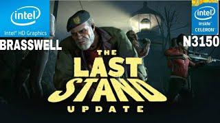 left 4 dead 2 the last stand update gaming in intel Celeron n3150 intel hd graphics brasswell