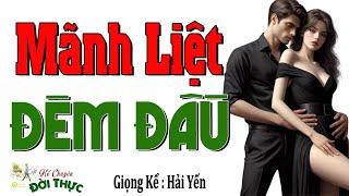 Nghe là Hứng Ngay - Vợ Mới Cưới Mãnh Liệt NGAY ĐÊM ĐẦU - Kể chuyện làng quê ngủ ngon - Hải Yến