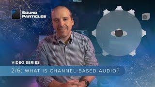 What is Channel-Based Audio?  26 All You Need to Know About 3D Audio