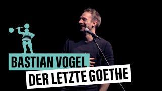 Bastian Vogel - Der letzte Goethe