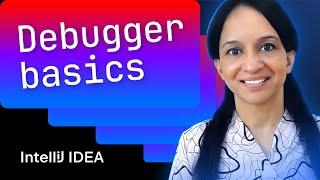 Debugger basics in IntelliJ IDEA Mala Gupta