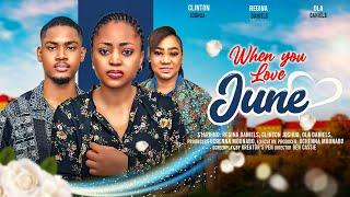 WHEN YOU LOVE JUNE - REGINA DANIELS CLINTON JOSHUA OLA DANIELS latest 2024 nigerian movies