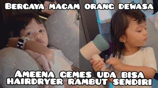 BUKTI AMEENA SUDAH BESAR BISA HAIRDRYER RAMBUT SENDIRI