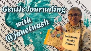 Gentle JOURNALING with @janetnash Lets SMOOSH Some Paint & Make Fun WONKY Flowers