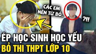 Phụ huynh BỨC XÚC vì trường ép học sinh KHÔNG THI LỚP 10 vì sợ ảnh hưởng thành tích  Tin 3 Phút