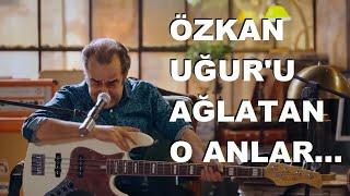 Özkan Uğurun Duygulandığı O Anlar