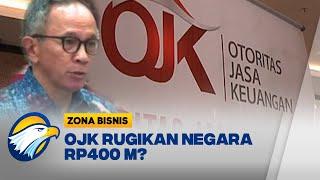 Indikasi OJK Rugikan Negara Rp400 M