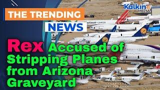 Rex Accused of Stripping Planes from Arizona Graveyard