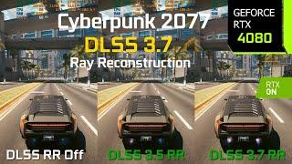 Cyberpunk 2077 DLSS 3.5 vs DLSS 3.7 Ray Reconstruction - GraphicsPerformance Comparison  RTX 4080