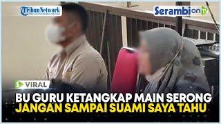 VIRAL Bu Guru Ketangkap Main Serong Jangan Sampai Suami Saya Tahu