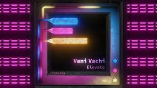 Vani Vachi - Elevate FLRDGTL07