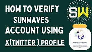 How to Verify Sunwaves Account With Xtwitter Profile