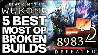 Black Myth Wukong - 5 Best Most BROKEN OP Builds in Game - Kill ANY Boss in 1 Attack - Build Guide