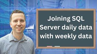 Practice Activity - Joining SQL Server daily data to weekly data