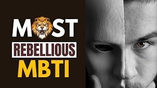 The Most Rebellious Personality Types - MBTI