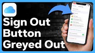 What To Do If iCloud Sign Out Button Is Greyed Out