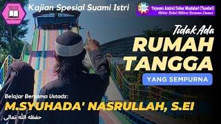 LIVE Kajian Suami Istri Tidak Ada Rumah Tangga Yang Sempurna Ustadz M.Syuhada Nasrullah S.EI