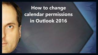 How to change calendar permissions in Outlook 2016
