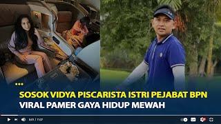 Sosok Vidya Piscarista Istri Pejabat BPN Viral Pamer Gaya Hidup Mewah