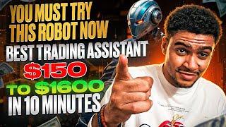 YOU MUST TRY THIS ROBOT NOW → BEST TRADING ASSISTANT $150 TO $1600 IN 7 MINUTES