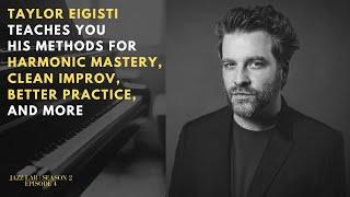 Jazz Piano Genius Taylor Eigsti Unveils His Tips for Practice Improv & Harmony  Jazz Lab Ep. 8