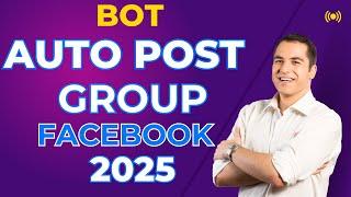 Bot Auto Post Group Facebook  Auto Post Group Facebook 2025