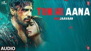 Full Audio Tum Hi Aana  Marjaavaan Riteish DSidharth MTara S Jubin Nautiyal  Payal DKunaal V