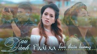 Đau Đành Phải Xa - Kim Thiên Hương MV 4K OFFICIAL