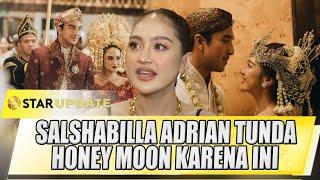 HIDUP SALSHABILLA ADRIANI PASCA MENIKAH TUNDA HONEY MOON DENGAN IBRAHIM RISYAD - STAR UPDATE