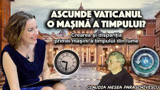 Ascunde Vaticanul o masina a timpului? Crearea si disparitia primei masini a timpului din lume