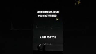 Listen ASMR of compliments from your BOYFRIEND #asmr #boyfriend #deepvoice