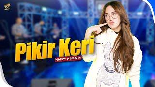 HAPPY ASMARA - PIKIR KERI  Feat. OM SERA  Official Music Video 