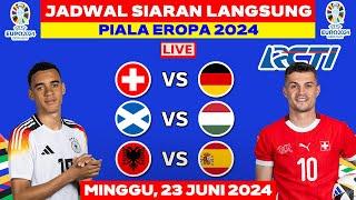 JADWAL SIARAN LANGSUNG EURO 2024 MALAM INI LIVE RCTI - MINGGU 23 JUNI 2024 - SWISS VS JERMAN